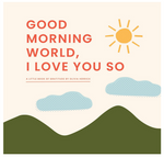 Good Morning, World - I Love You So: A Little Book of Gratitude